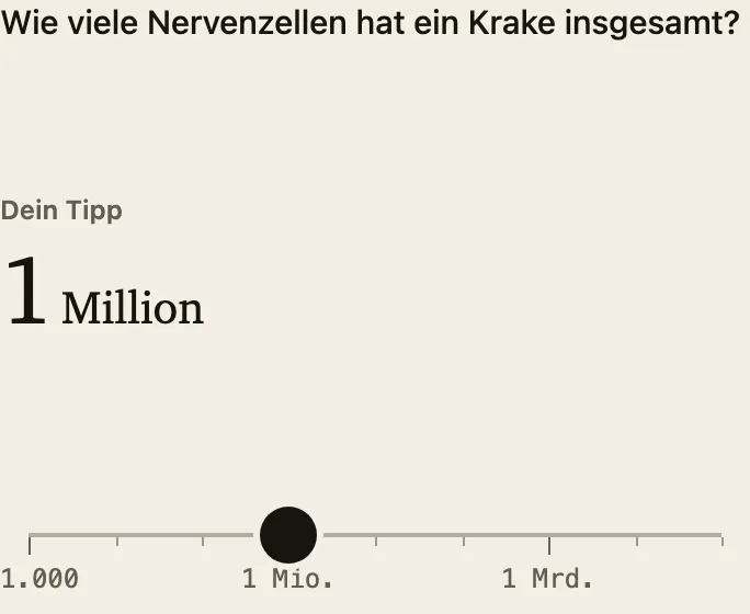 Schätzfrage auf einer logarithmischen Skala: Wie viele Nervenzellen hat ein Krake? Antwort: über 500 Millionen.